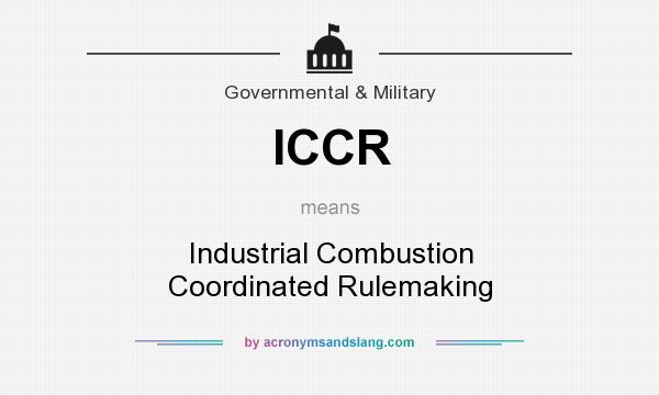 What does ICCR mean? It stands for Industrial Combustion Coordinated Rulemaking
