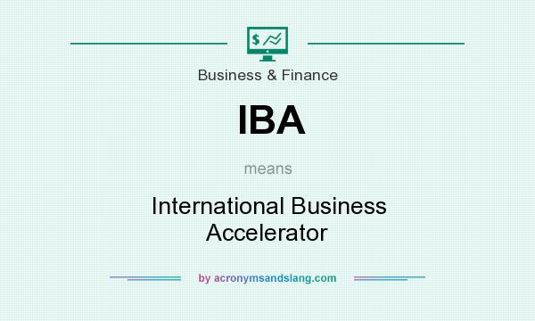 What does IBA mean? It stands for International Business Accelerator