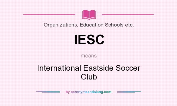 What does IESC mean? It stands for International Eastside Soccer Club