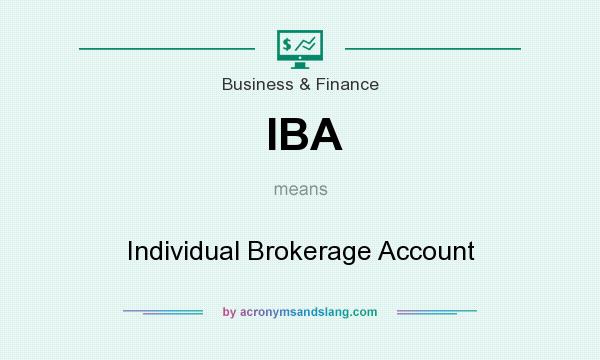 What does IBA mean? It stands for Individual Brokerage Account