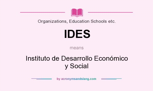 What does IDES mean? It stands for Instituto de Desarrollo Económico y Social
