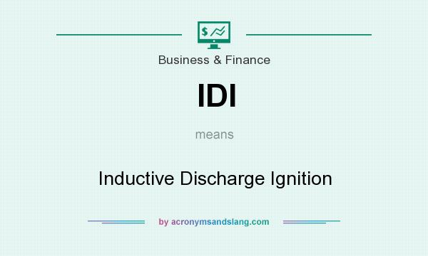 What does IDI mean? It stands for Inductive Discharge Ignition