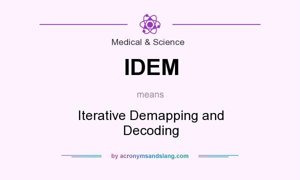 What does IDEM mean? It stands for Iterative Demapping and Decoding