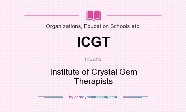 What does ICGT mean? It stands for Institute of Crystal Gem Therapists