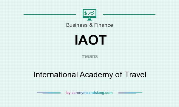 What does IAOT mean? It stands for International Academy of Travel
