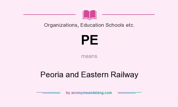 What does PE mean? It stands for Peoria and Eastern Railway