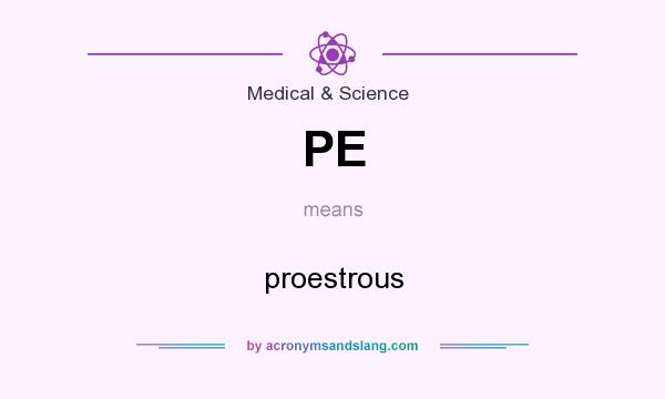 What does PE mean? It stands for proestrous