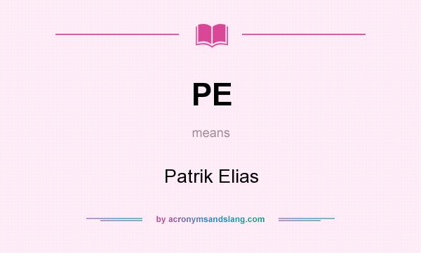 What does PE mean? It stands for Patrik Elias