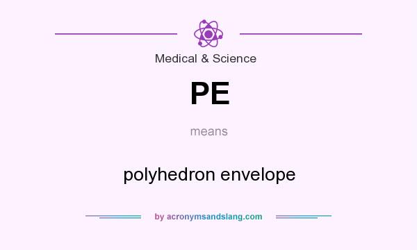What does PE mean? It stands for polyhedron envelope