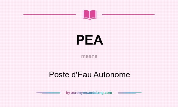 What does PEA mean? It stands for Poste d`Eau Autonome