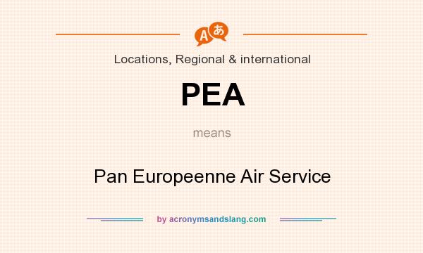 What does PEA mean? It stands for Pan Europeenne Air Service