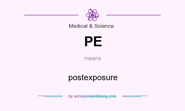 What does PE mean? It stands for postexposure