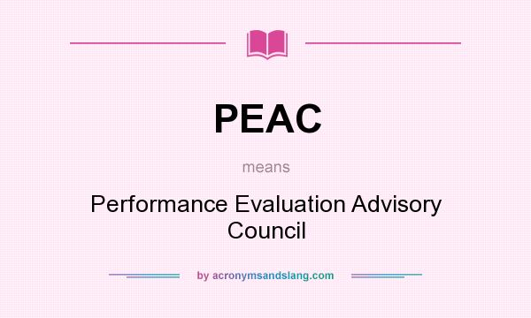 What does PEAC mean? It stands for Performance Evaluation Advisory Council