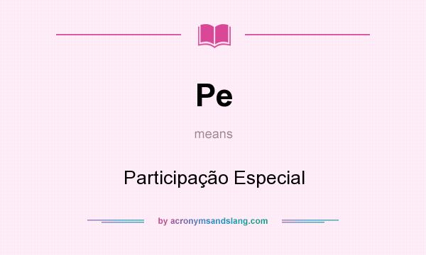 What does Pe mean? It stands for Participação Especial