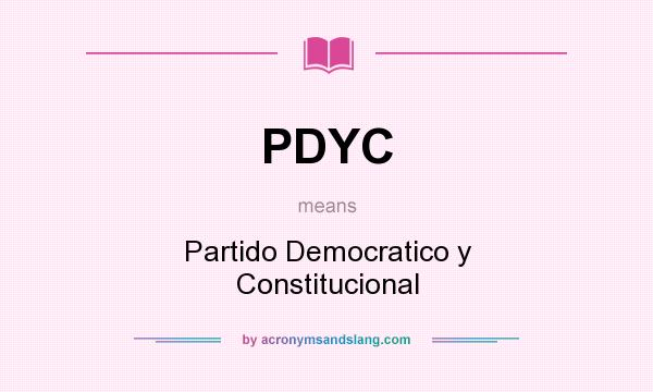 What does PDYC mean? It stands for Partido Democratico y Constitucional