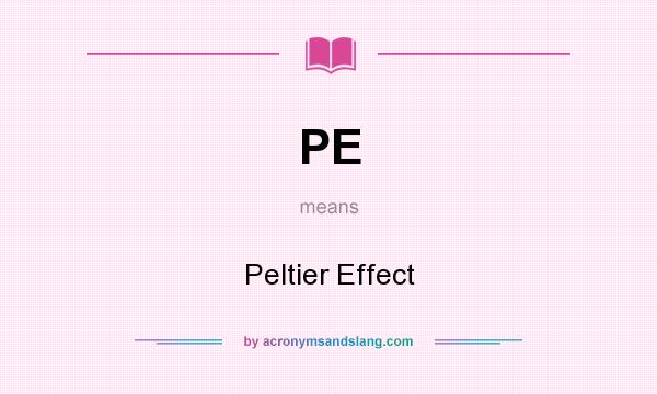 What does PE mean? It stands for Peltier Effect