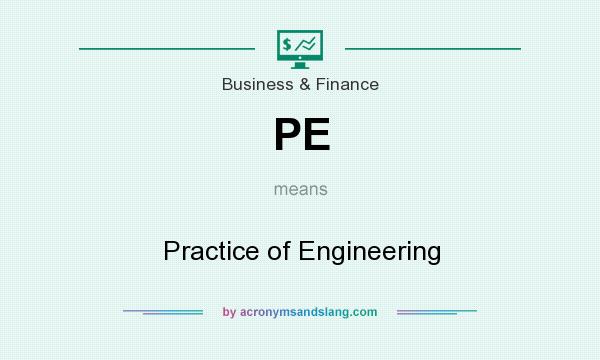 What does PE mean? It stands for Practice of Engineering