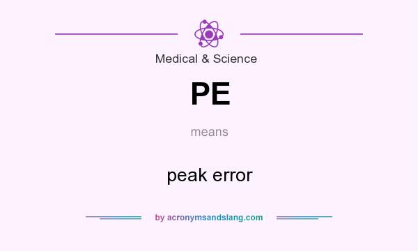 What does PE mean? It stands for peak error