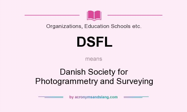 What does DSFL mean? It stands for Danish Society for Photogrammetry and Surveying