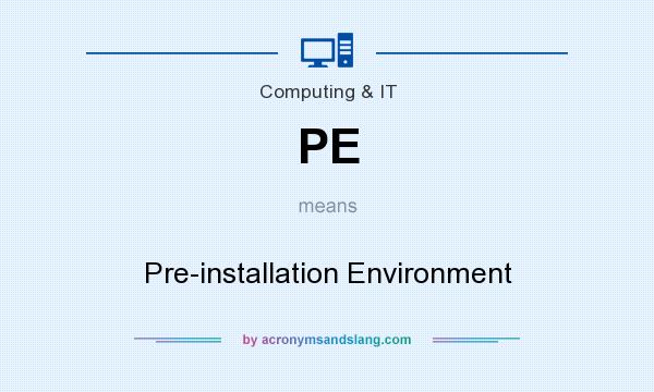 What does PE mean? It stands for Pre-installation Environment