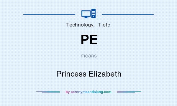 What does PE mean? It stands for Princess Elizabeth