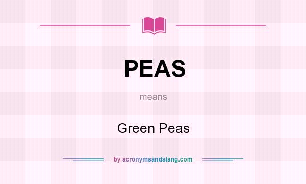 What does PEAS mean? It stands for Green Peas