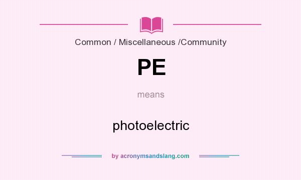 What does PE mean? It stands for photoelectric