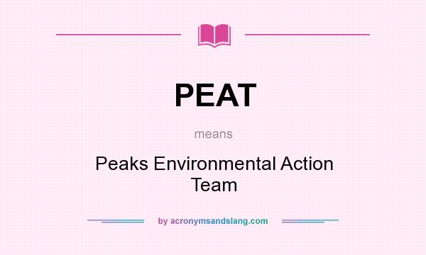 What does PEAT mean? It stands for Peaks Environmental Action Team