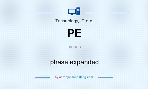 What does PE mean? It stands for phase expanded