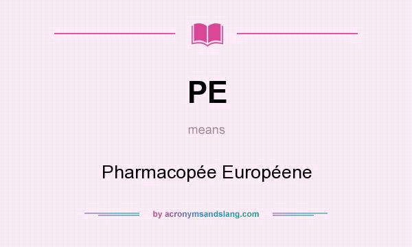 What does PE mean? It stands for Pharmacopée Européene