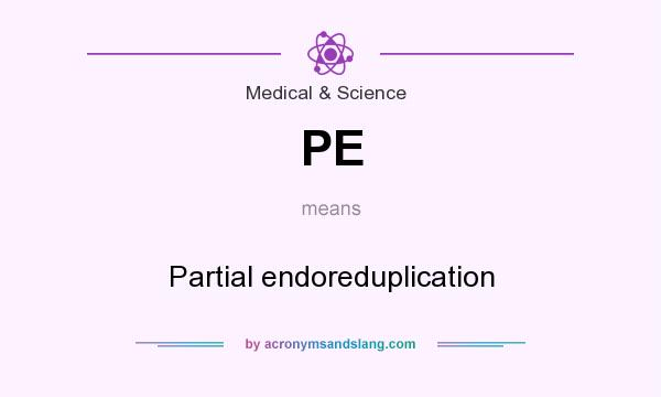 What does PE mean? It stands for Partial endoreduplication