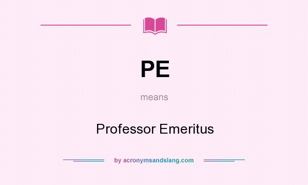 What does PE mean? It stands for Professor Emeritus