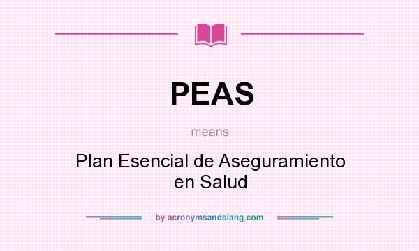 What does PEAS mean? It stands for Plan Esencial de Aseguramiento en Salud