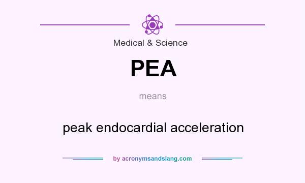 What does PEA mean? It stands for peak endocardial acceleration