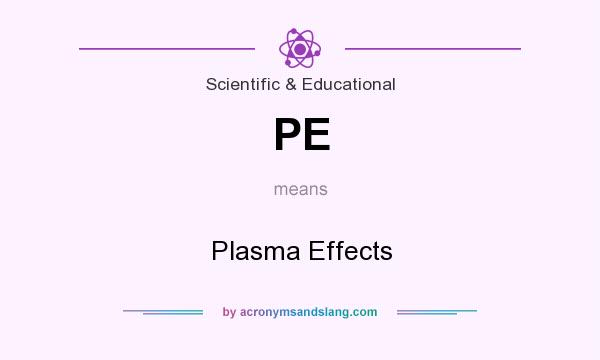 What does PE mean? It stands for Plasma Effects