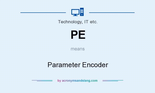 What does PE mean? It stands for Parameter Encoder
