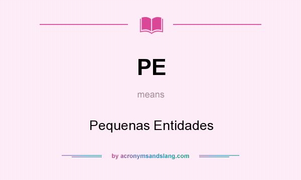 What does PE mean? It stands for Pequenas Entidades