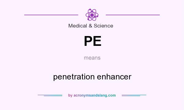 What does PE mean? It stands for penetration enhancer