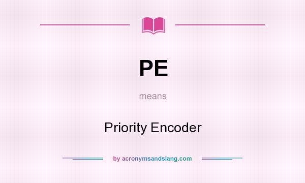 What does PE mean? It stands for Priority Encoder