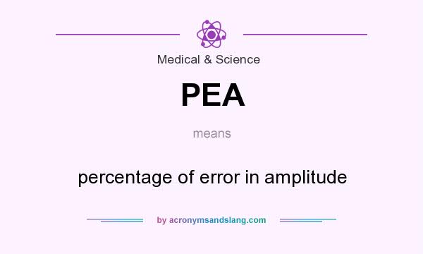 What does PEA mean? It stands for percentage of error in amplitude