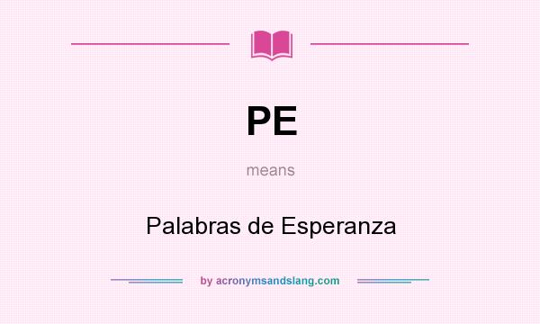 What does PE mean? It stands for Palabras de Esperanza