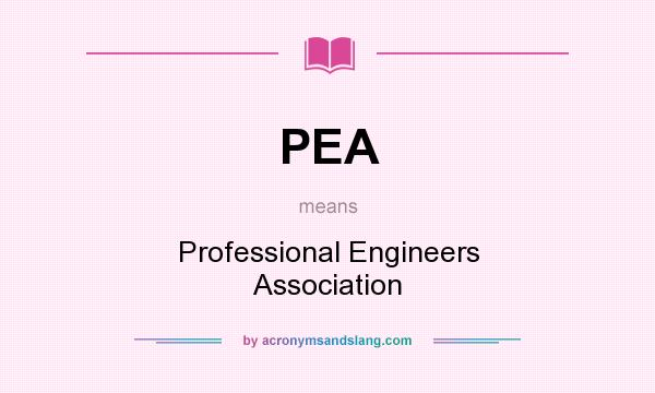 What does PEA mean? It stands for Professional Engineers Association