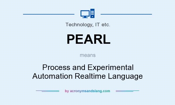 What does PEARL mean? It stands for Process and Experimental Automation Realtime Language