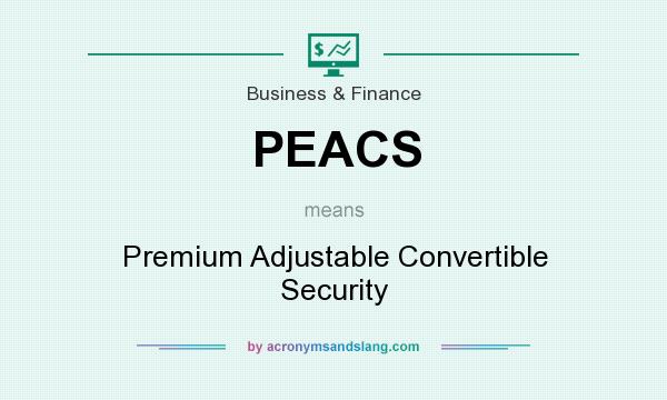 What does PEACS mean? It stands for Premium Adjustable Convertible Security