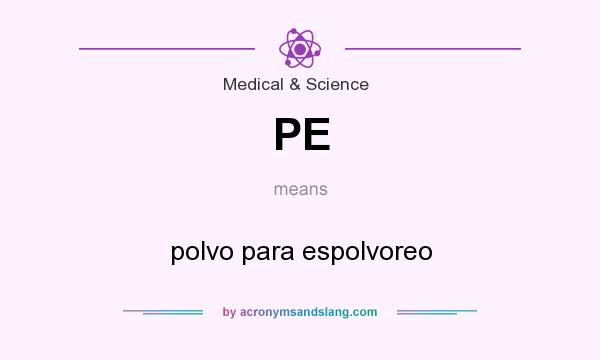 What does PE mean? It stands for polvo para espolvoreo