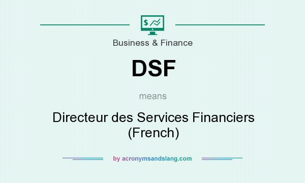What does DSF mean? It stands for Directeur des Services Financiers (French)