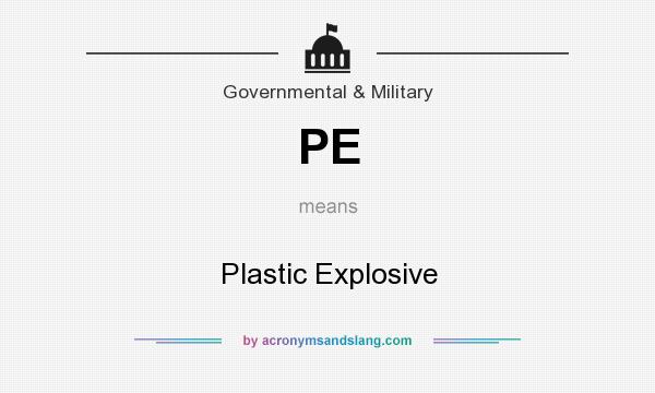 What does PE mean? It stands for Plastic Explosive