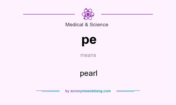What does pe mean? It stands for pearl