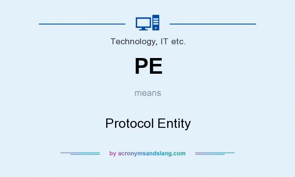 What does PE mean? It stands for Protocol Entity