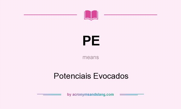 What does PE mean? It stands for Potenciais Evocados